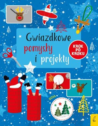 Gwiazdkowe pomysły i projekty krok po kroku Wydawnictwo Wilga