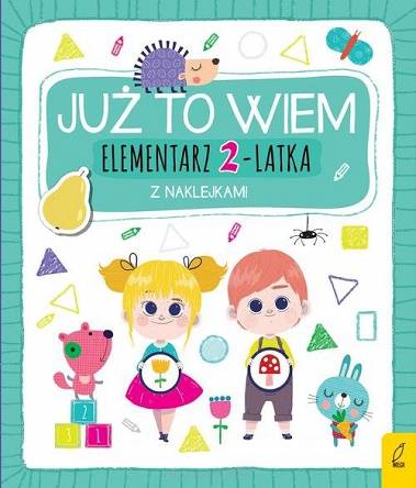 Już to wiem Elementarz 2-latka z naklejkami Wydawnictwo Wilga