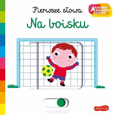 Na boisku. Akademia mądrego dziecka. Pierwsze słowa Wydawnictwo HarperKids