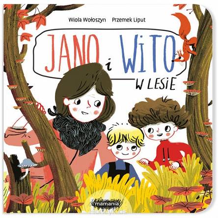 Jano i Wito. W lesie. Wydawnictwo Mamania