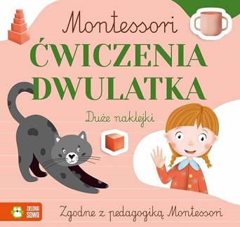 Montessori. Ćwiczenia dwulatka Wydawnictwo Zielona Sowa