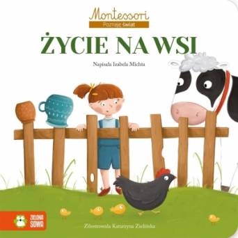 Montessori. Poznaję świat. Życie na wsi Wydawnictwo Zielona Sowa