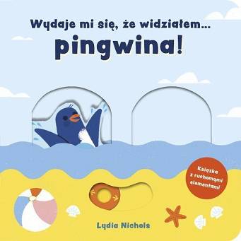 Wydaje mi się, że widziałem... pingwina!  Wydawnictwo Mamania