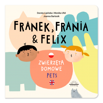 Franek, Frania i Felix. Zwierzęta domowe - Wydawnictwo Widnokrąg